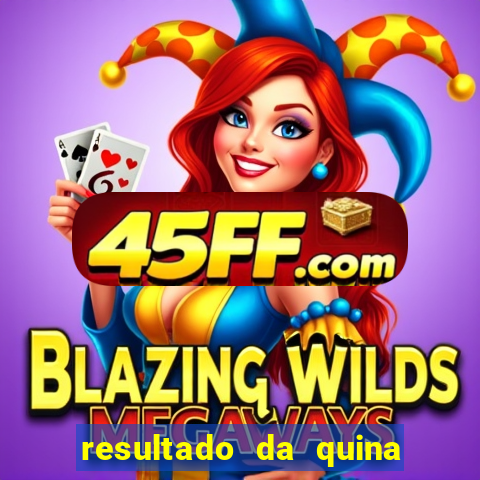 resultado da quina giga sena